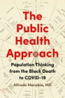 The Public Health Approach: Population Thinking from the Black Death to Covid-19 By Alfredo Morabia Cover Image