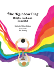 The Rainbow Flag: Bright, Bold, and Beautiful By Michelle Millar Fisher, Kat Kuang Cover Image