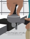 The First Principles of Coffee By Elaine Joseph Cover Image