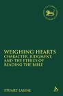 Weighing Hearts: Character, Judgment, and the Ethics of Reading the Bible (Library of Hebrew Bible/Old Testament Studies #568) By Stuart Lasine, Andrew Mein (Editor), Claudia V. Camp (Editor) Cover Image