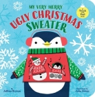 My Very Merry Ugly Christmas Sweater: A Touch-and-Feel Book By Jeffrey Burton, Julia Green (Illustrator) Cover Image
