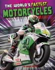 The World's Fastest Motorcycles (World Record Breakers) By Ashley P. Watson Norris Cover Image