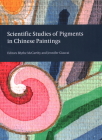 Scientific Studies of Pigments in Chinese Paintings By Blythe McCarthy (Editor), Jennifer Giaccai (Editor) Cover Image