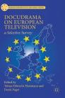 Docudrama on European Television: A Selective Survey (Palgrave European Film and Media Studies) Cover Image
