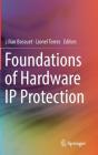 Foundations of Hardware IP Protection By Lilian Bossuet (Editor), Lionel Torres (Editor) Cover Image