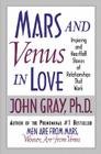Mars and Venus in Love: Inspiring and Heartfelt Stories of Relationships That Work By John Gray Cover Image