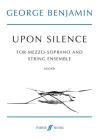 Upon Silence: Mezzo Soprano & String Ensemble, Score (Faber Edition) By George Benjamin (Composer) Cover Image