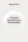 A General Introduction to Psychoanalysis: Original By Sigmund Freud Cover Image