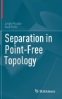 Separation in Point-Free Topology By Jorge Picado, Ales Pultr Cover Image