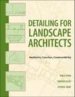 Detailing for Landscape Architects: Aesthetics, Function, Constructibility Cover Image