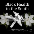 Black Health in the South By Lovoria B. Williams, Lovoria B. Williams (Editor), Lovoria B. Williams (Contribution by) Cover Image