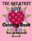 The Greatest Love Coloring Book: A Coloring Book of Hearts and Heart Designs By Mary Beth Brace Cover Image