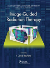 Image-Guided Radiation Therapy (Imaging in Medical Diagnosis and Therapy) By J. Daniel Bourland (Editor) Cover Image