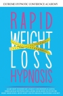 Rapid Weight Loss Hypnosis: Learn How to Dominate Anxiety and Emotional Eating Through Self Hypnosis and Gastric Band. Burn Fat with the Right Med Cover Image