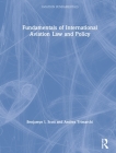Fundamentals of International Aviation Law and Policy By Benjamyn I. Scott, Andrea Trimarchi Cover Image
