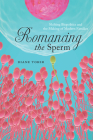 Romancing the Sperm: Shifting Biopolitics and the Making of Modern Families Cover Image