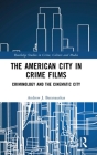 The American City in Crime Films: Criminology and the Cinematic City Cover Image