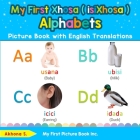 My First Xhosa ( isiXhosa ) Alphabets Picture Book with English Translations: Bilingual Early Learning & Easy Teaching Xhosa ( isiXhosa ) Books for Ki By Akhona S Cover Image
