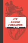 My Blood Pressure Log Book: Track and Record Your BP Logbook - Daily Record for BP - Diagnostics - Glucose Tracking - Readings for Doctor's Visits Cover Image