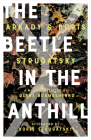 The Beetle in the Anthill (Rediscovered Classics) By Arkady Strugatsky, Boris Strugatsky, Olena Bormashenko (Translated by), Boris Strugatsky (Afterword by) Cover Image