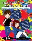 I Know Who I Am and Where I Am Going: Practical Lifestyle Guide for Kids and Teenagers By Lindie Taylor Cover Image
