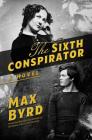 The Sixth Conspirator: A Novel By Max Byrd Cover Image