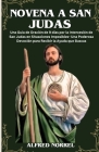 Novena a San Judas: Una Guía de Oración de 9 días por la Intercesión de San Judas en Situaciones Imposibles-Una Poderosa Devoción para Rec Cover Image
