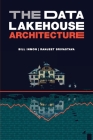 The Data Lakehouse Architecture By Bill Inmon, Ranjeet Srivastava Cover Image