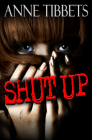 Shut Up By Anne Tibbets Cover Image