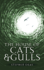 The House of Cats and Gulls By Stephen Deas Cover Image