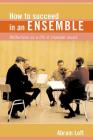 How to Succeed in an Ensemble: Reflections on a Life in Chamber Music (Amadeus) Cover Image