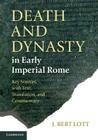 Death and Dynasty in Early Imperial Rome By J. Bert Lott Cover Image