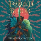 Forged by Blood By Ehigbor Okosun, Nneka Okoye (Read by) Cover Image