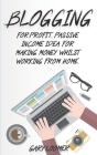Blogging: For profit, passive income idea for making money whilst working from Home By Gary Loomer Cover Image