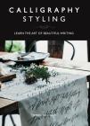 Calligraphy Styling: Learn the Art of Beautiful Writing By Veronica Halim Cover Image