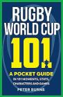 Rugby World Cup 101: A Pocket Guide in 101 Moments, Stats, Characters and Games Cover Image