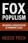 Fox Populism (Communication) By Reece Peck Cover Image