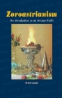 Zoroastrianism: An Introduction to an Ancient Faith By Peter Clark Cover Image