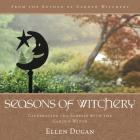 Seasons of Witchery: Celebrating the Sabbats with the Garden Witch By Ellen Dugan Cover Image