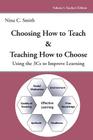Choosing How to Teach & Teaching How to Choose: Using the 3Cs to Improve Learning By Nina C. Smith Cover Image