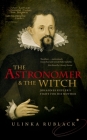 The Astronomer and the Witch: Johannes Kepler's Fight for His Mother Cover Image