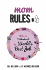 Mom Rules: Notes on Motherhood, the World's Best Job Cover Image