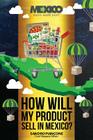 How Will My Product Sell In Mexico? By Sandro Piancone Cover Image