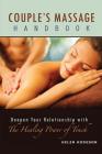 Couple's Massage Handbook: Deepen Your Relationship with the Healing Power of Touch By Helen Hodgson, Frank Steele (Editor) Cover Image