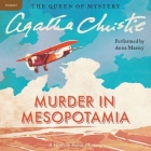 Murder in Mesopotamia Lib/E: A Hercule Poirot Mystery (Hercule Poirot Mysteries (Audio) #14) By Agatha Christie, Anna Massey (Read by) Cover Image