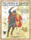 The Vikings & the Celts: Ancient Warriors and Fierce Raiders: Discover the Dramatic World of the Celts and Vikings with How-To Projects and 700 By Philip MacDonald Cover Image