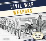 Civil War Weapons (Essential Library of the Civil War) Cover Image