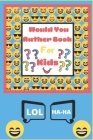 Would You Rather Book for Kids: The Book of Silly Scenarios, Challenging Choices, and Hilarious Situations the Whole Family Will Love - Boys, Girls, K (Laugh Out Loud #1) By Fun Forever Cover Image