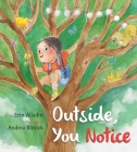 Outside, You Notice By Erin Alladin, Andrea Blinick (Illustrator) Cover Image