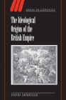 The Ideological Origins of the British Empire (Ideas in Context #59) Cover Image